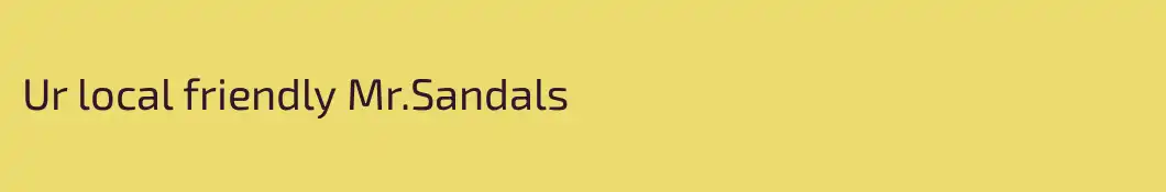 Ur local friendly Mr.Sandals